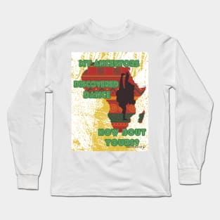 My Ancestors Dance Long Sleeve T-Shirt